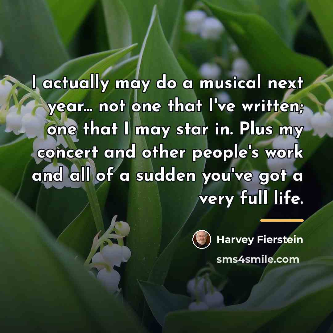 “I actually may do a musical next year... not one…” quote by Harvey Fierstein