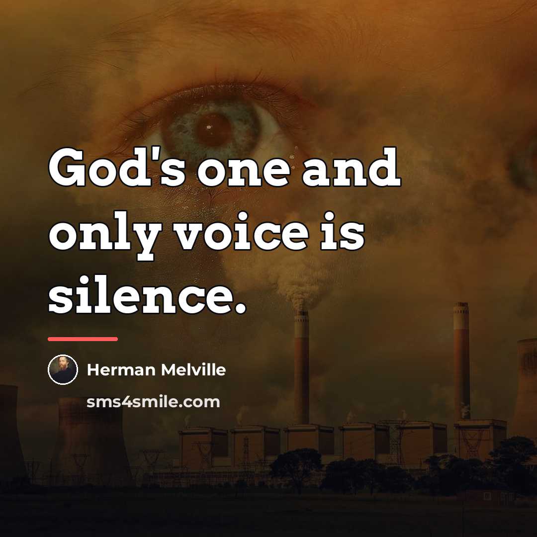 “God's one and only voice is silence.…” quote by Herman Melville