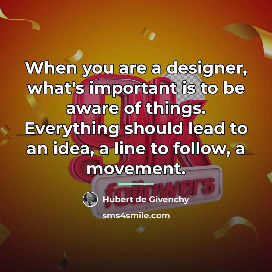 “When you are a designer, what's important is to be…” quote by Hubert de Givenchy