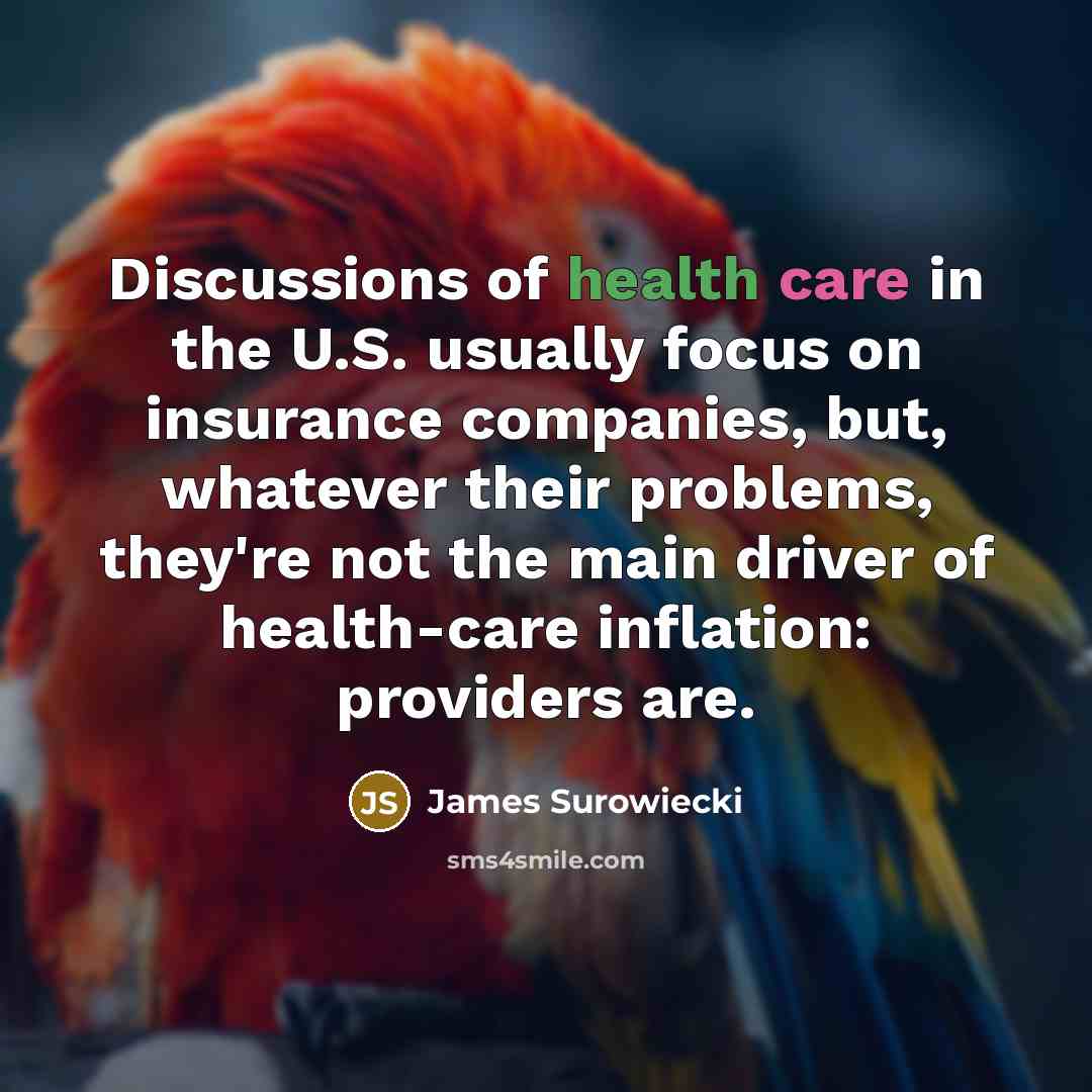 “Discussions of health care in the U.S. usually focus on…” quote by James Surowiecki