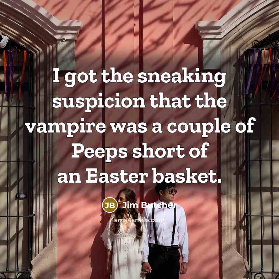 “I got the sneaking suspicion that the vampire was a…” quote by Jim Butcher