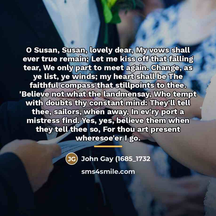 “O Susan, Susan, lovely dear, My vows shall ever true…” quote by Anonymous