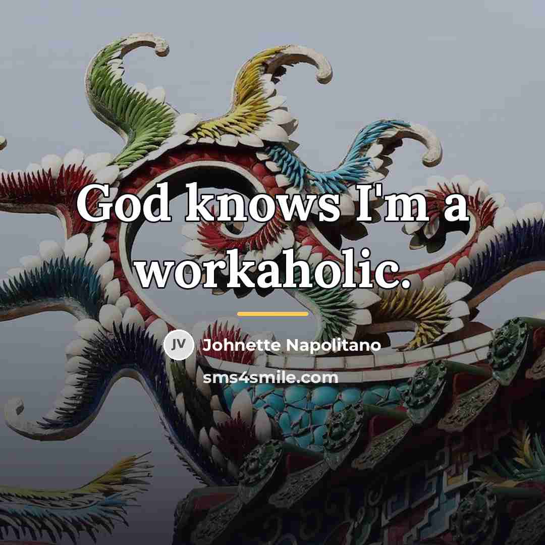 “God knows I'm a workaholic.…” quote by Johnette Napolitano