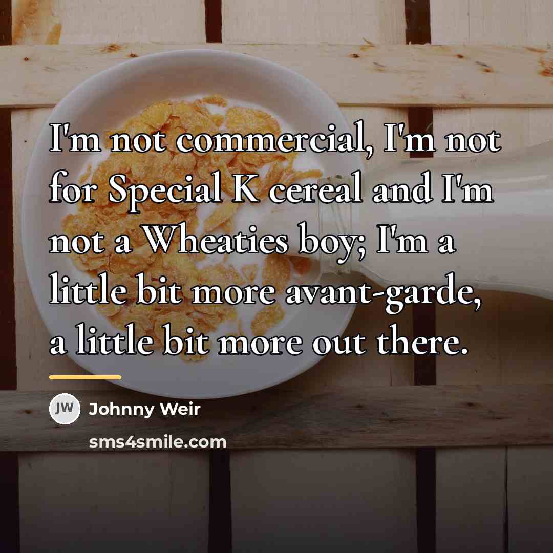 “I'm not commercial, I'm not for Special K cereal and…” quote by Johnny Weir