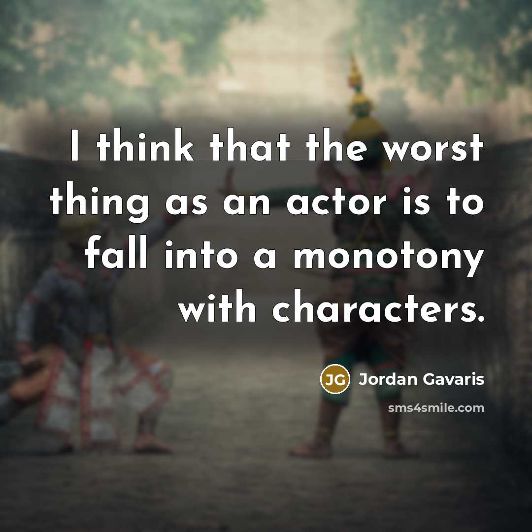 “I think that the worst thing as an actor is…” quote by Jordan Gavaris