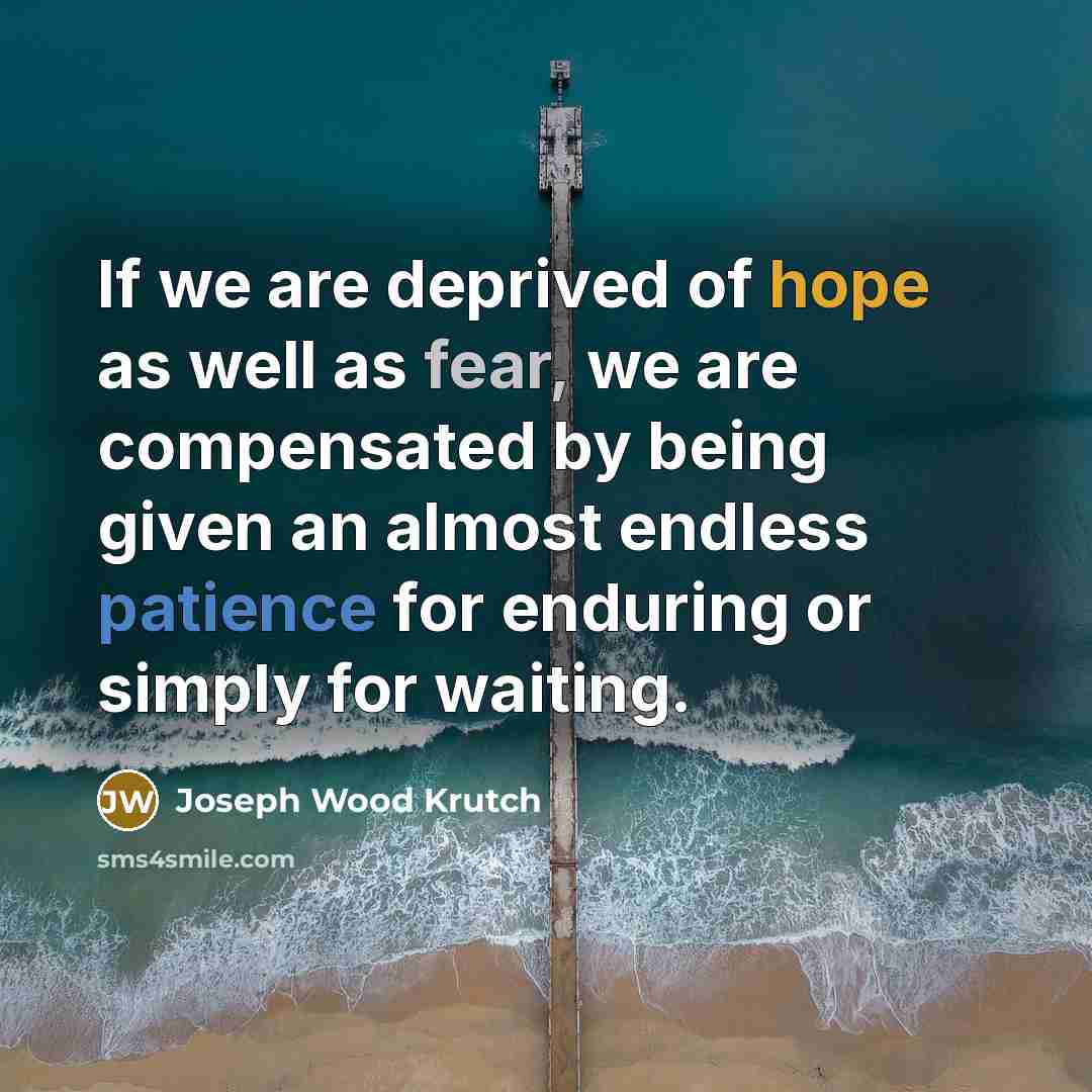 “If we are deprived of hope as well as fear,…” quote by Joseph Wood Krutch