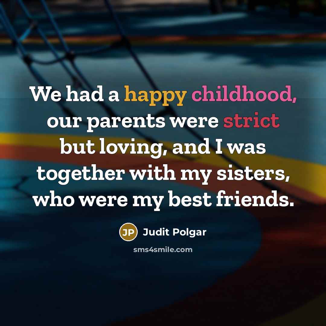 “We had a happy childhood, our parents were strict but…” quote by Judit Polgar