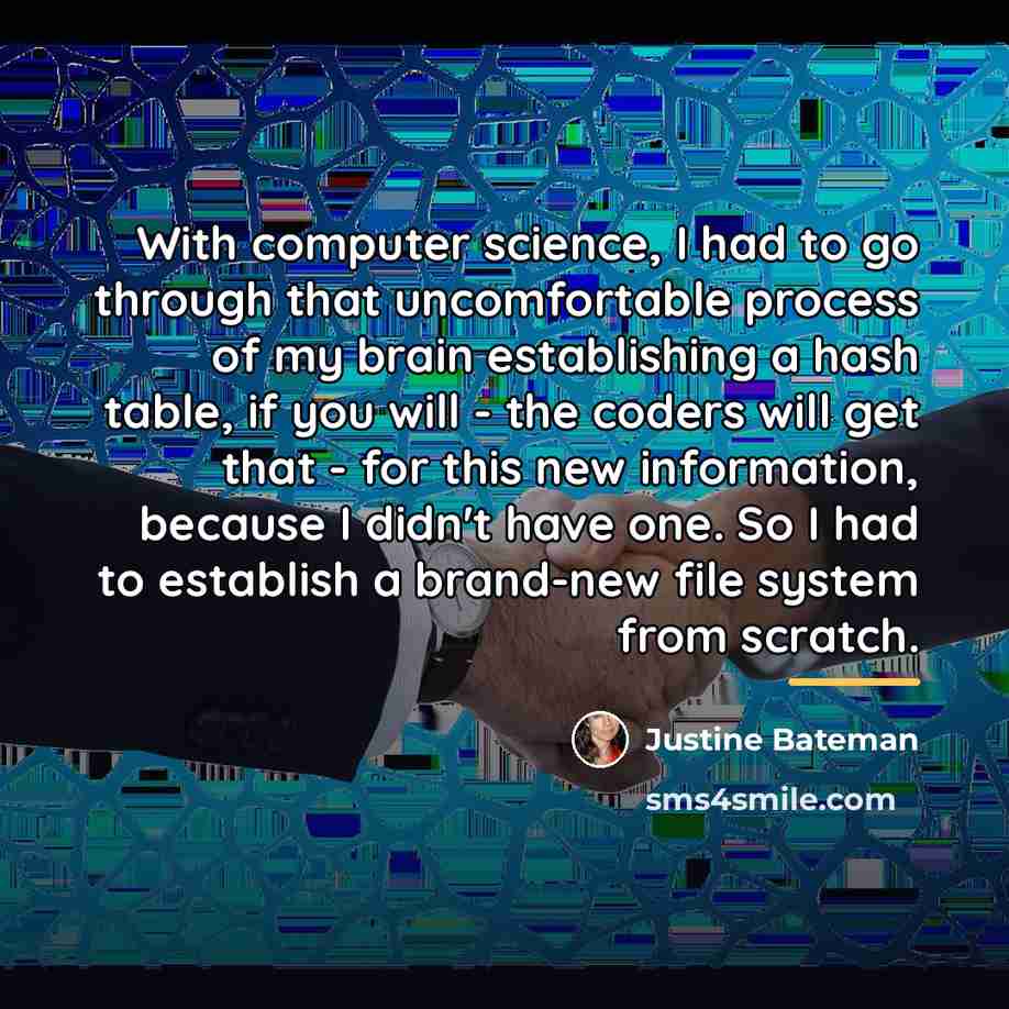 “With computer science, I had to go through that uncomfortable…” quote by Justine Bateman
