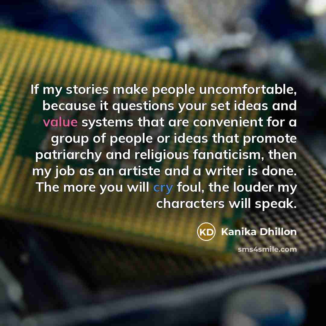 “If my stories make people uncomfortable, because it questions your…” quote by Kanika Dhillon