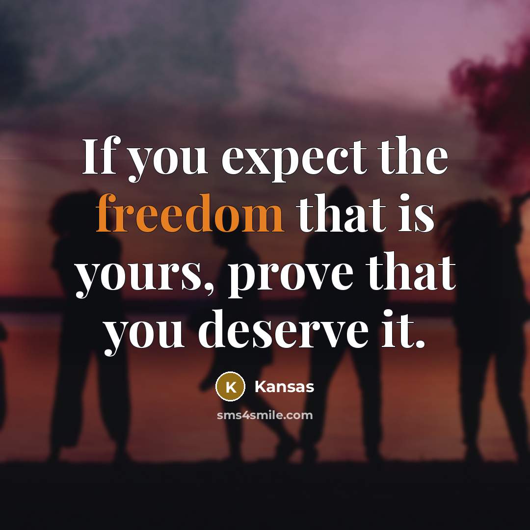 “If you expect the freedom that is yours, prove that…” quote by Kansas
