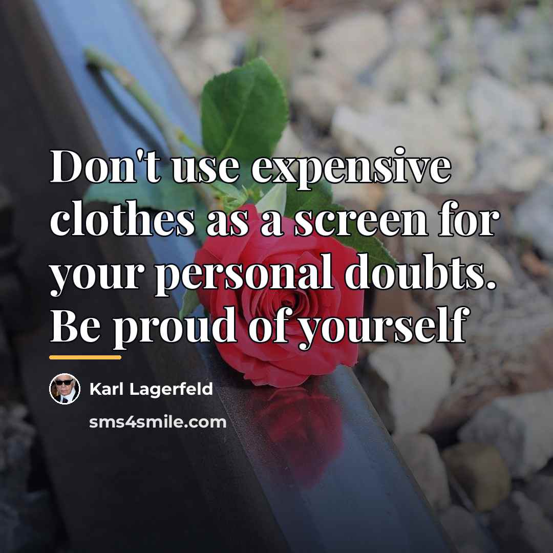 “Don't use expensive clothes as a screen for your personal…” quote by Karl Lagerfeld