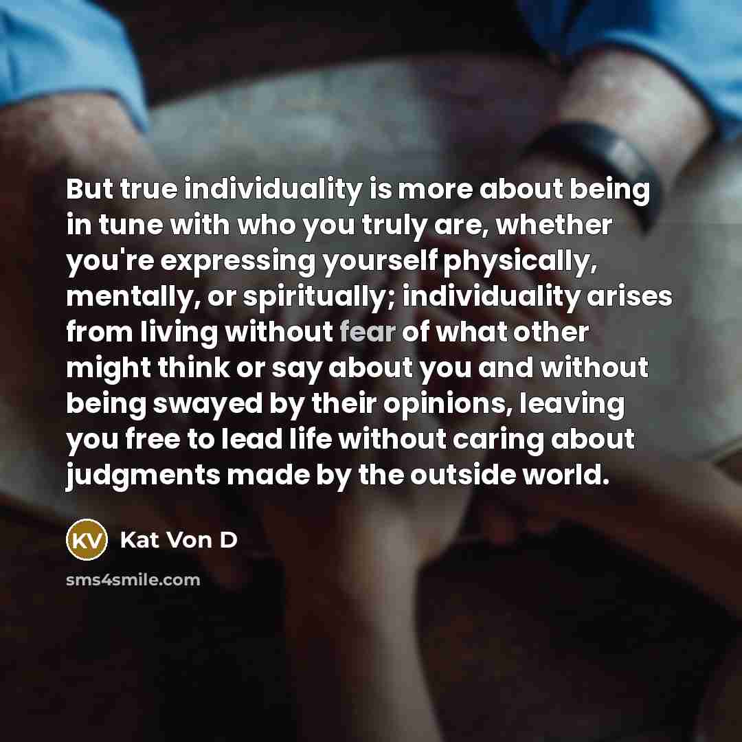 “But true individuality is more about being in tune with…” quote by Kat Von D