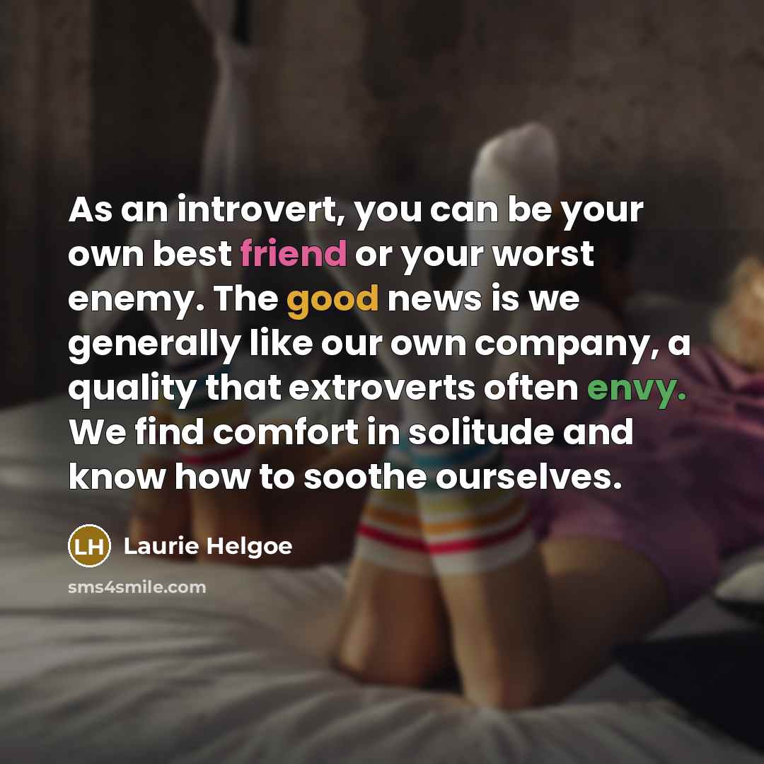 “As an introvert, you can be your own best friend…” quote by Laurie Helgoe