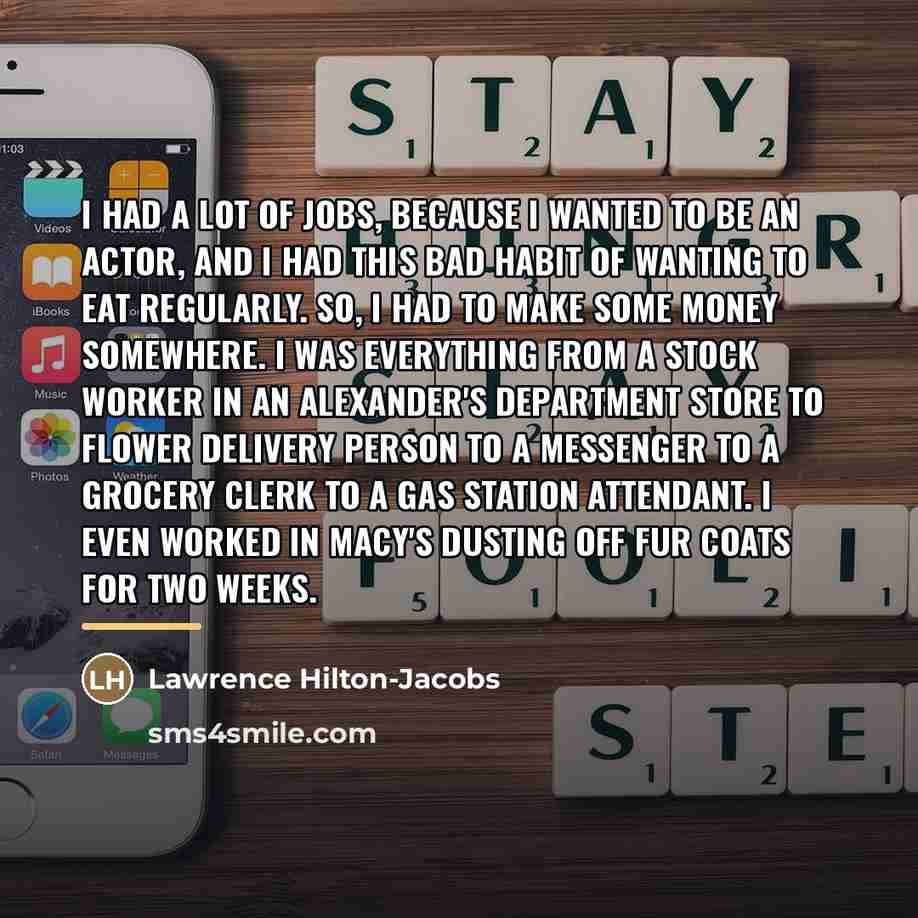 “I had a lot of jobs, because I wanted to…” quote by Lawrence Hilton-Jacobs