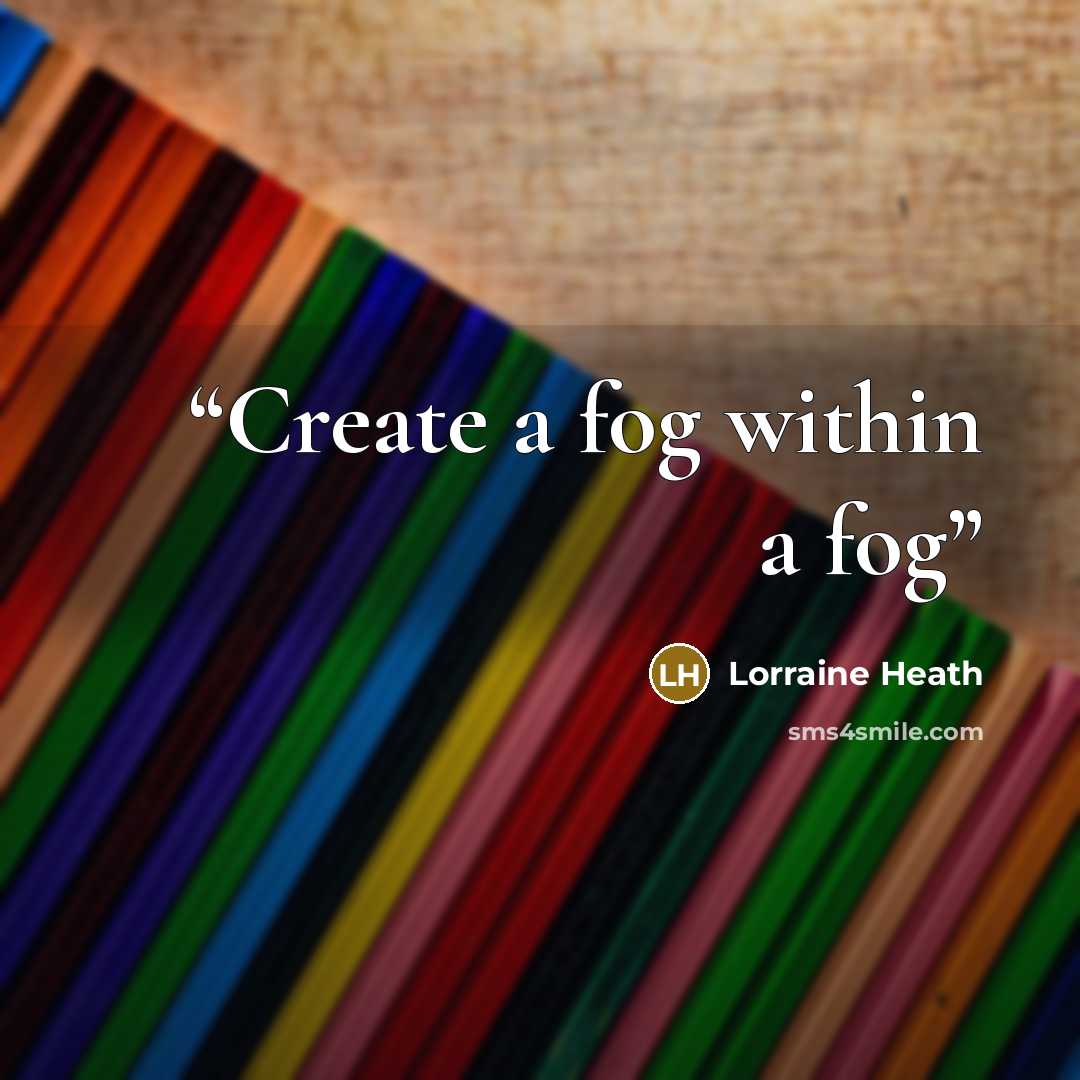 “Create a fog within a fog” quote by Lorraine Heath