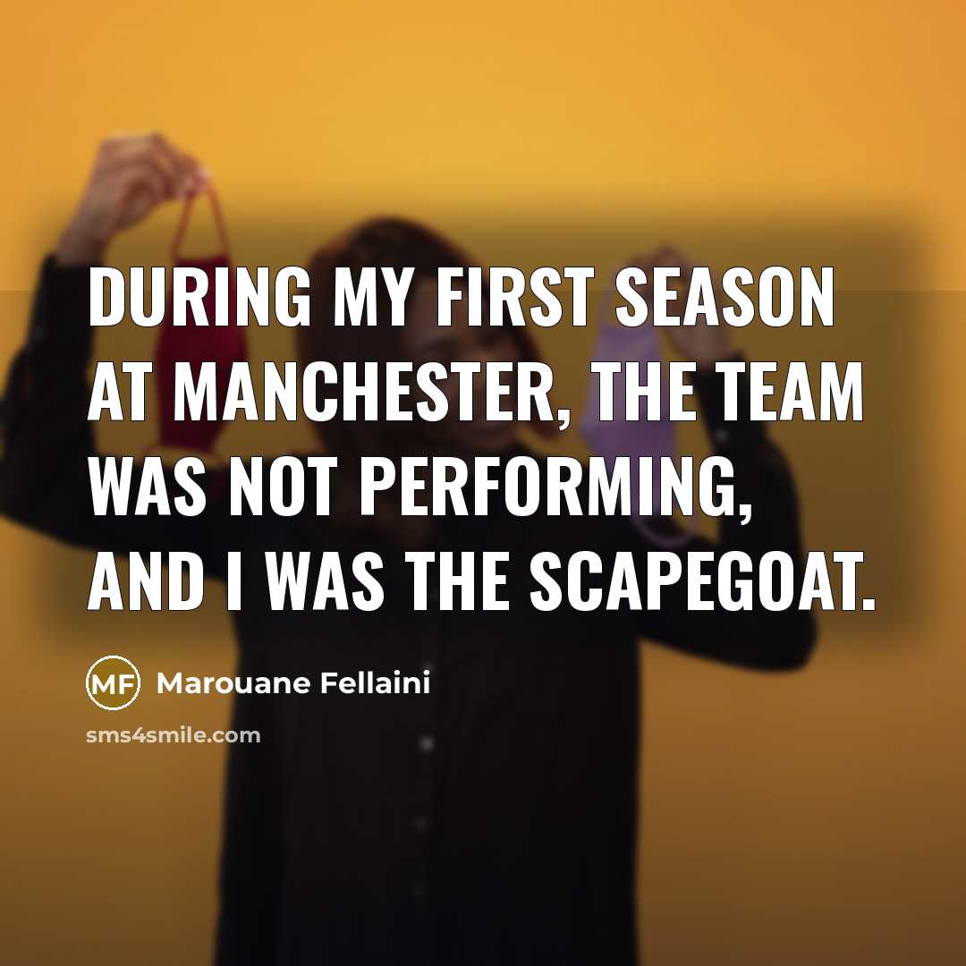 “During my first season at Manchester, the team was not…” quote by Marouane Fellaini