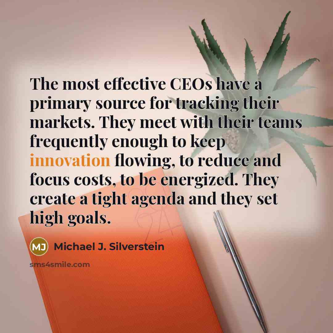 “The most effective CEOs have a primary source for tracking…” quote by Michael J. Silverstein