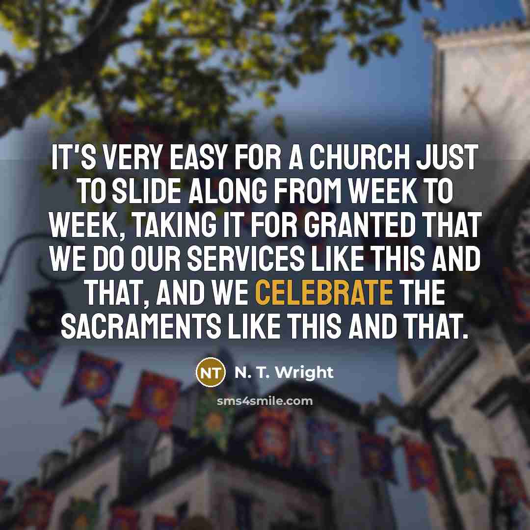 “It's very easy for a church just to slide along…” quote by N. T. Wright