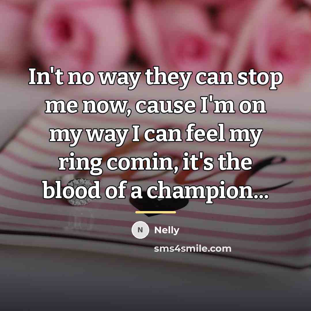 “In't no way they can stop me now, cause I'm…” quote by Nelly