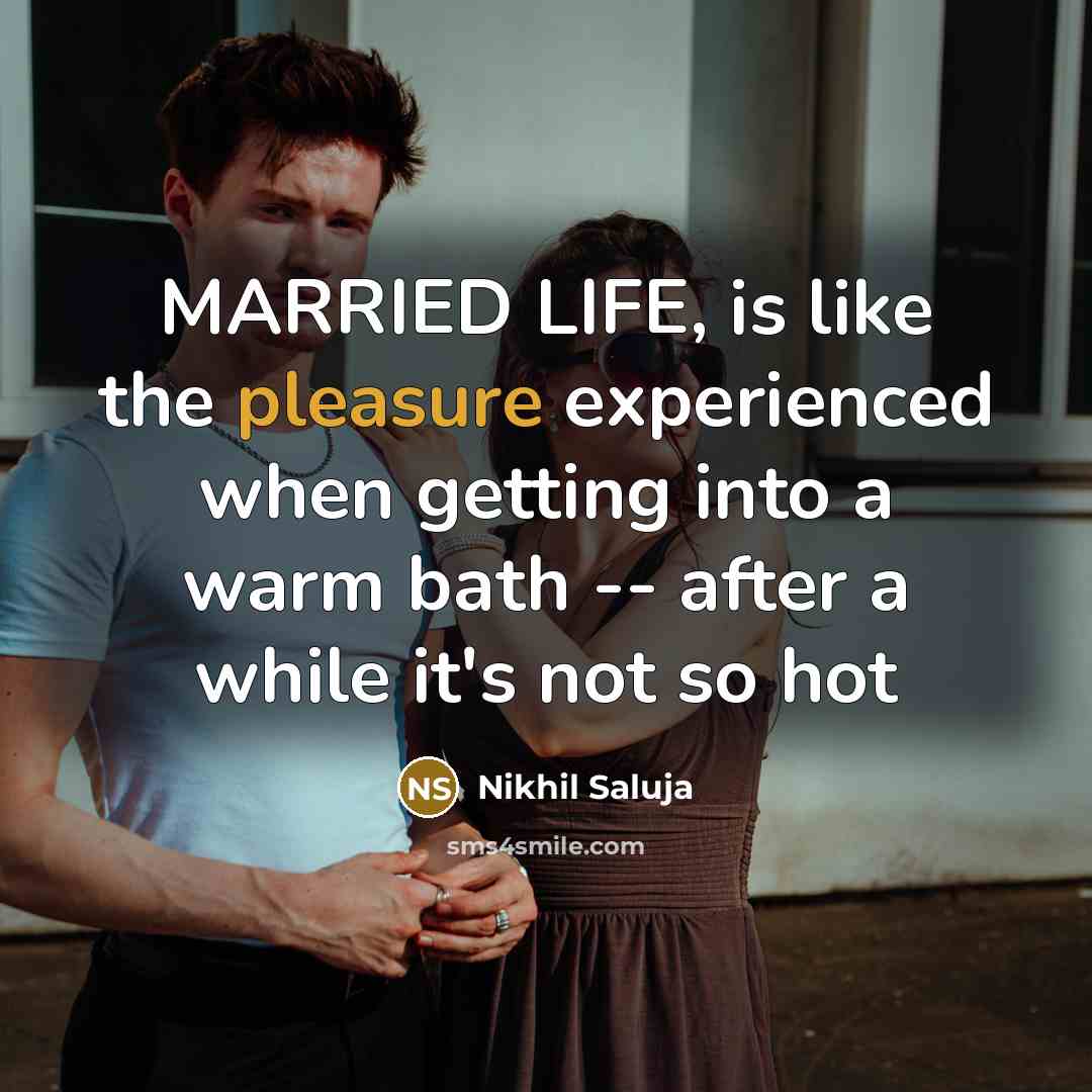 “MARRIED LIFE, is like the pleasure experienced when getting into…” quote by Nikhil Saluja