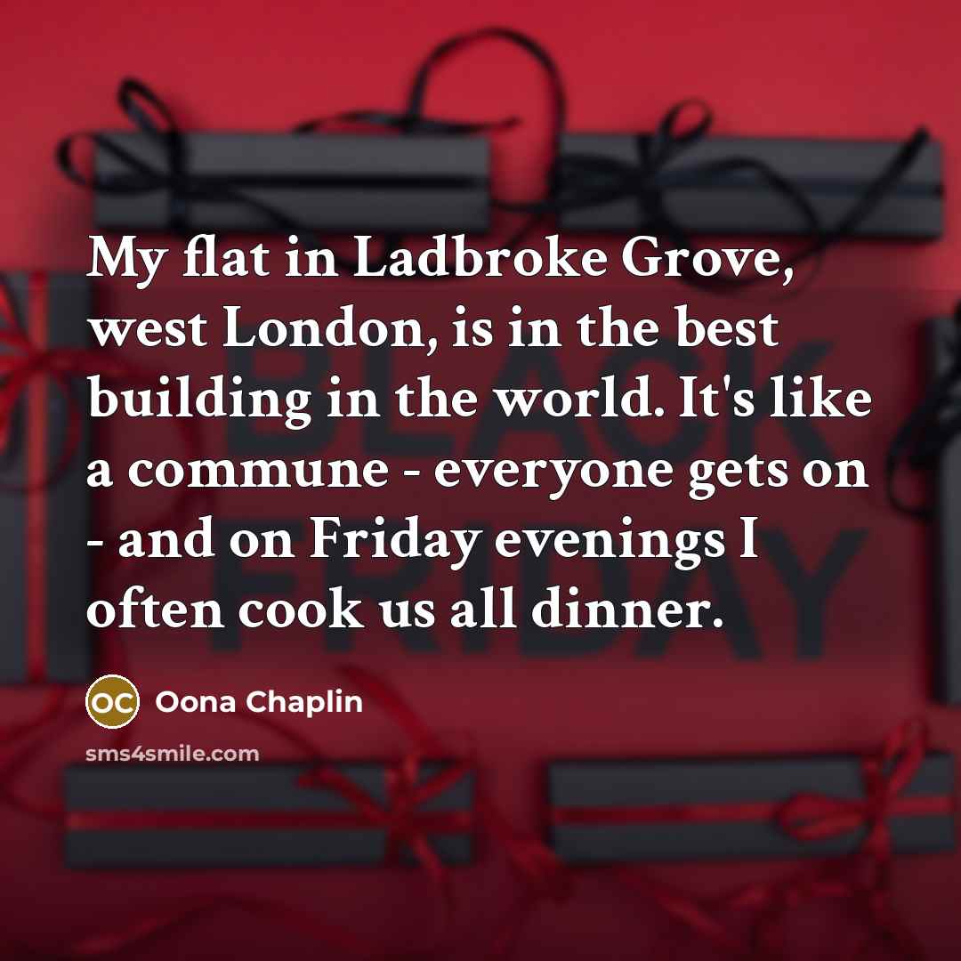 “My flat in Ladbroke Grove, west London, is in the…” quote by Oona Chaplin