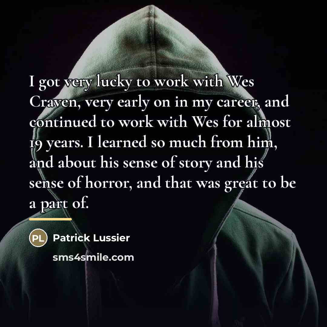 “I got very lucky to work with Wes Craven, very…” quote by Patrick Lussier