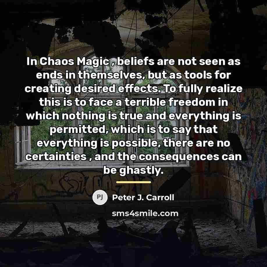 “In Chaos Magic , beliefs are not seen as ends…” quote by Peter J. Carroll