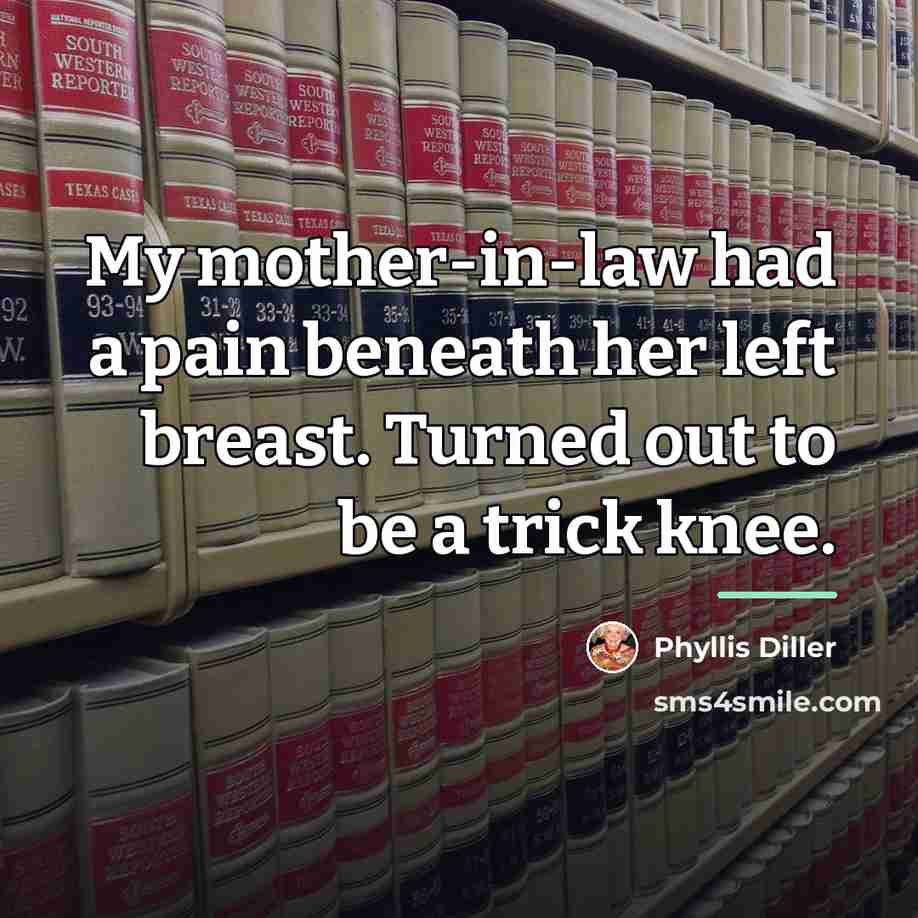“My mother-in-law had a pain beneath her left breast. Turned…” quote by Phyllis Diller