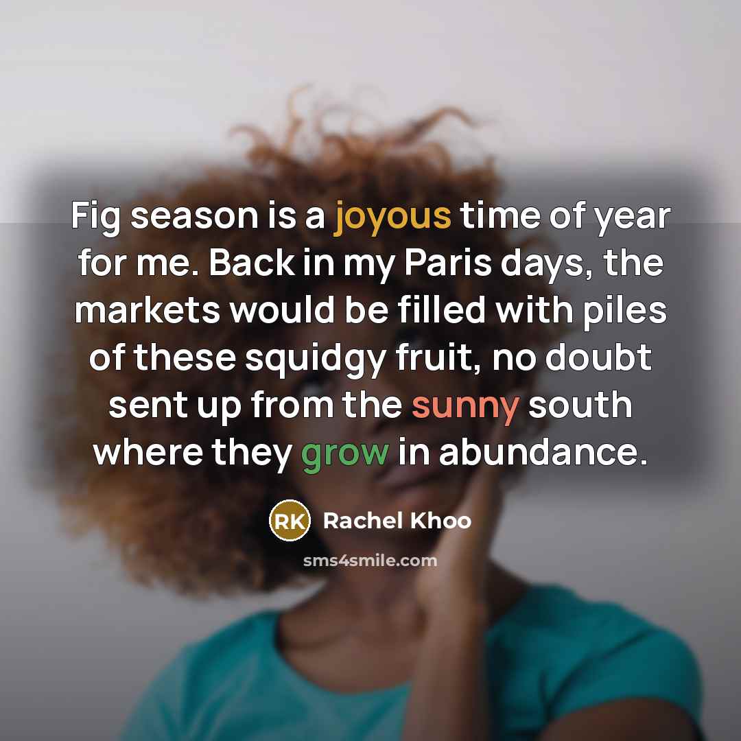 “Fig season is a joyous time of year for me.…” quote by Rachel Khoo
