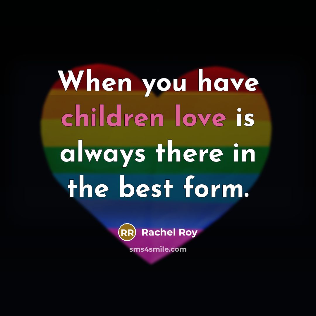 “When you have children love is always there in the…” quote by Rachel Roy
