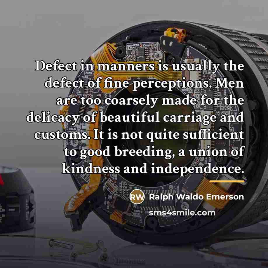 “Defect in manners is usually the defect of fine perceptions.…” quote by Ralph Waldo Emerson