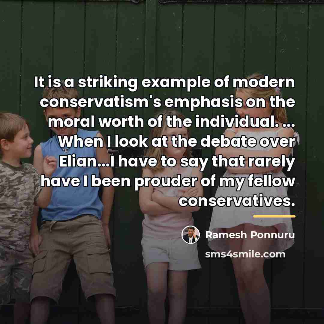 “It is a striking example of modern conservatism's emphasis on…” quote by Ramesh Ponnuru