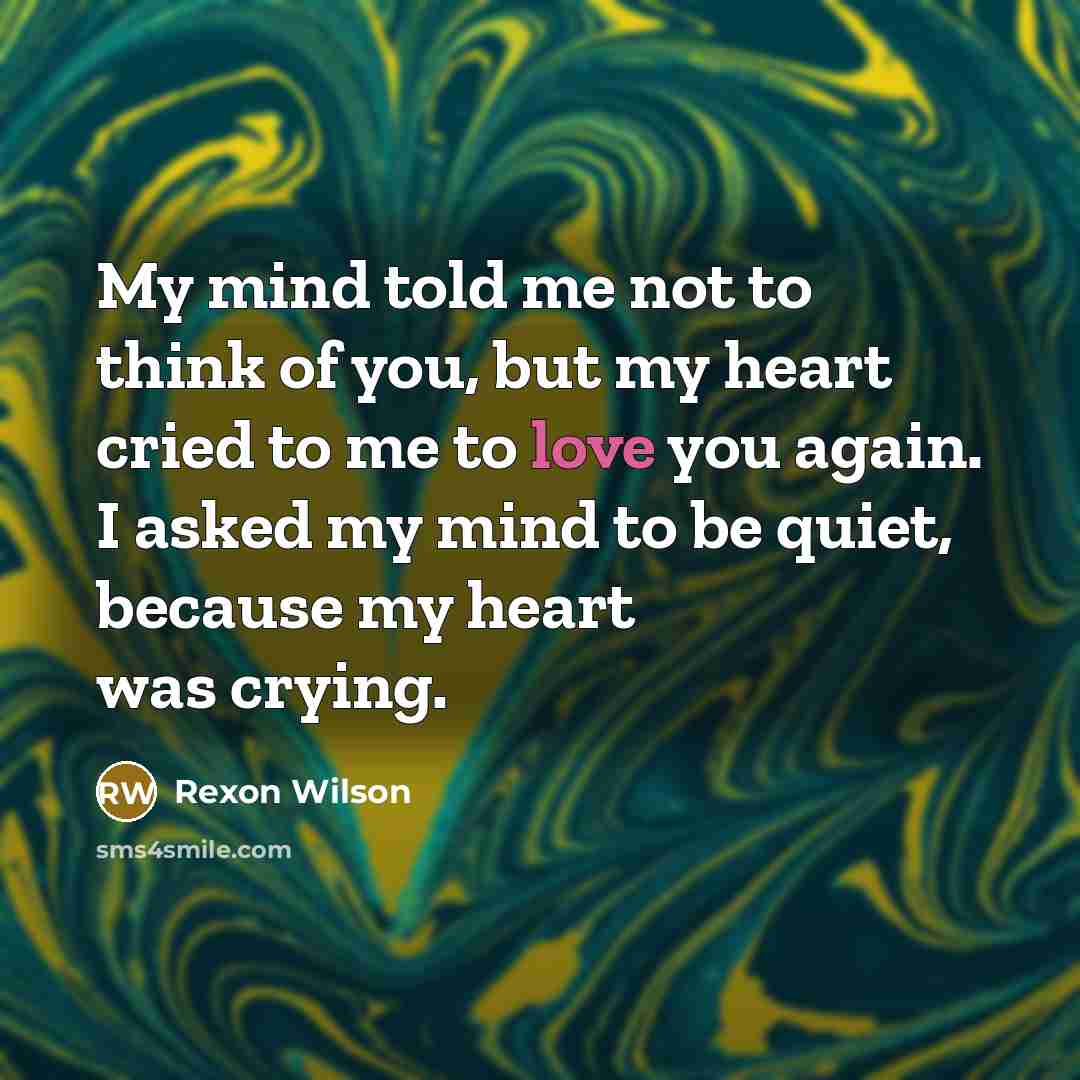 “My mind told me not to think of you, but…” quote by Rexon Wilson