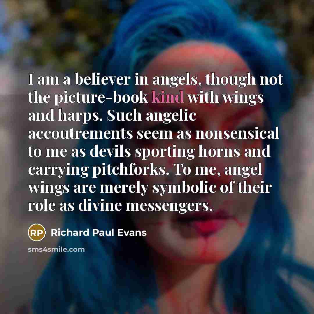 “I am a believer in angels, though not the picture-book…” quote by Richard Paul Evans