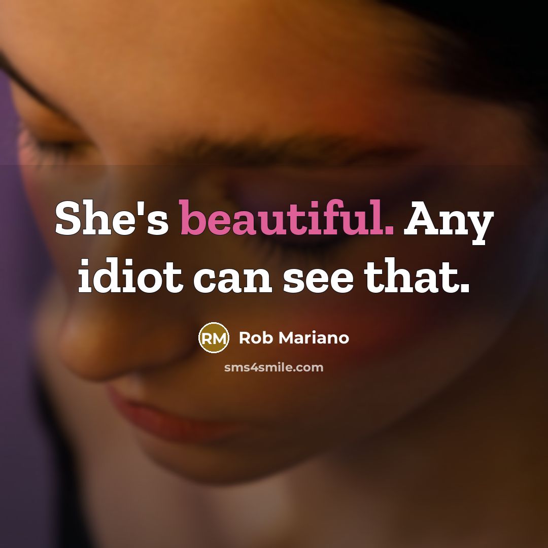 “She's beautiful. Any idiot can see that.…” quote by Rob Mariano