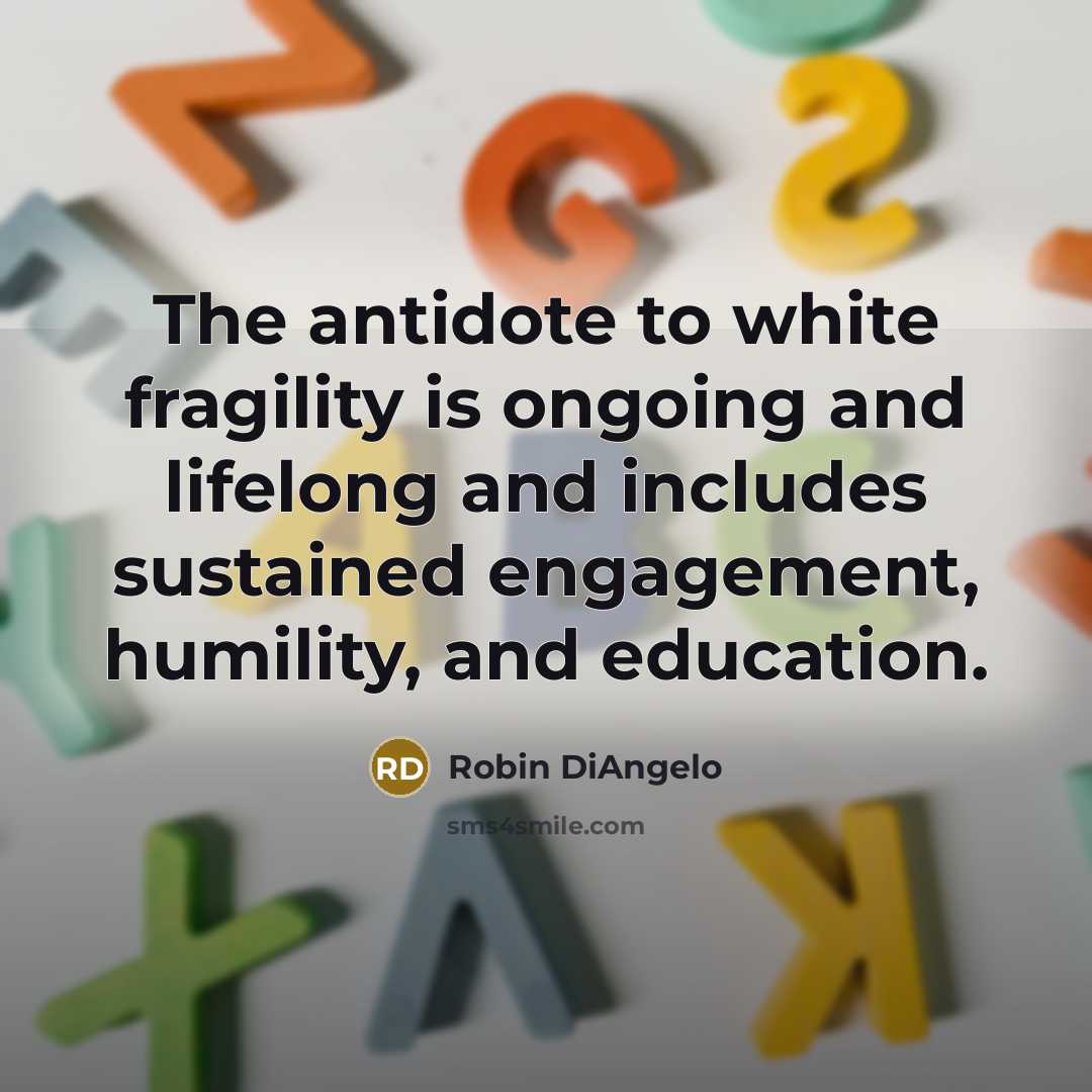 “The antidote to white fragility is ongoing and lifelong and…” quote by Robin DiAngelo