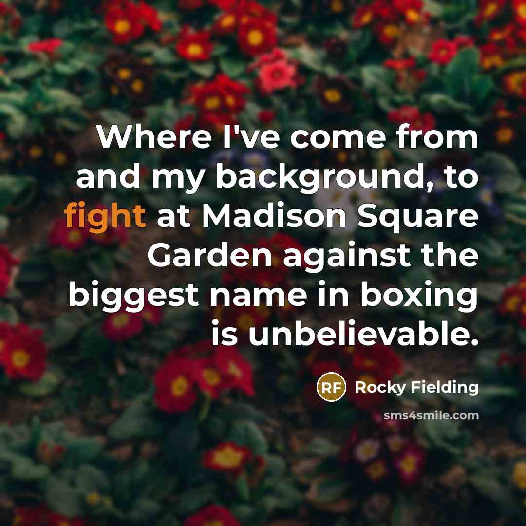 “Where I've come from and my background, to fight at…” quote by Rocky Fielding