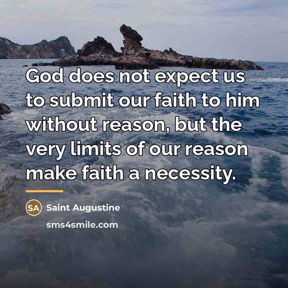 “God does not expect us to submit our faith to…” quote by Saint Augustine