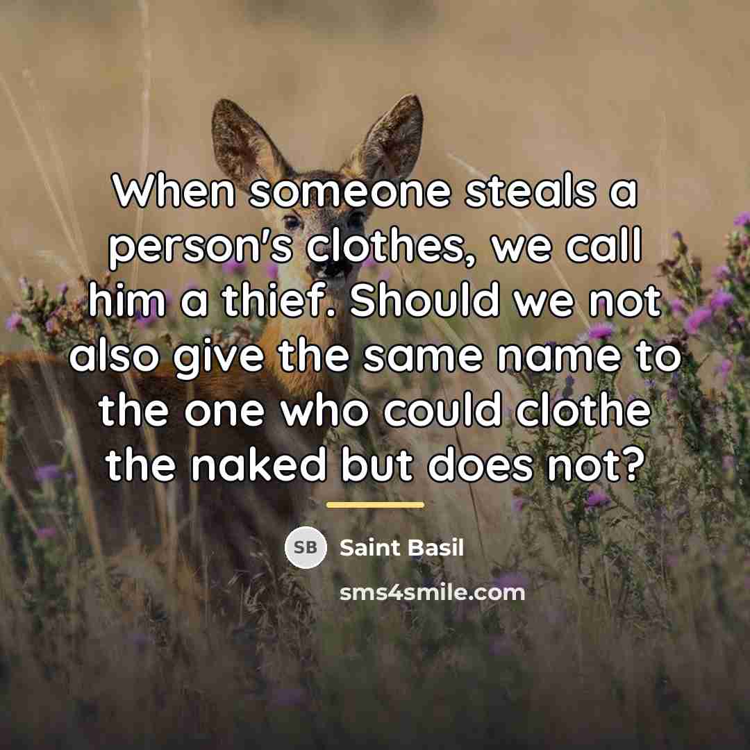 “When someone steals a person's clothes, we call him a…” quote by Saint Basil