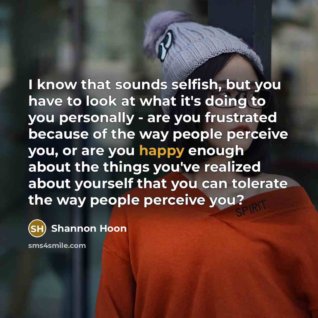 “I know that sounds selfish, but you have to look…” quote by Shannon Hoon
