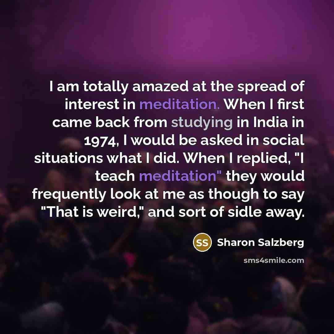 “I am totally amazed at the spread of interest in…” quote by Sharon Salzberg