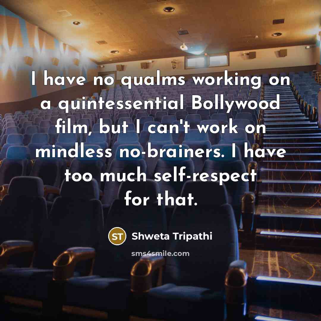 “I have no qualms working on a quintessential Bollywood film,…” quote by Shweta Tripathi