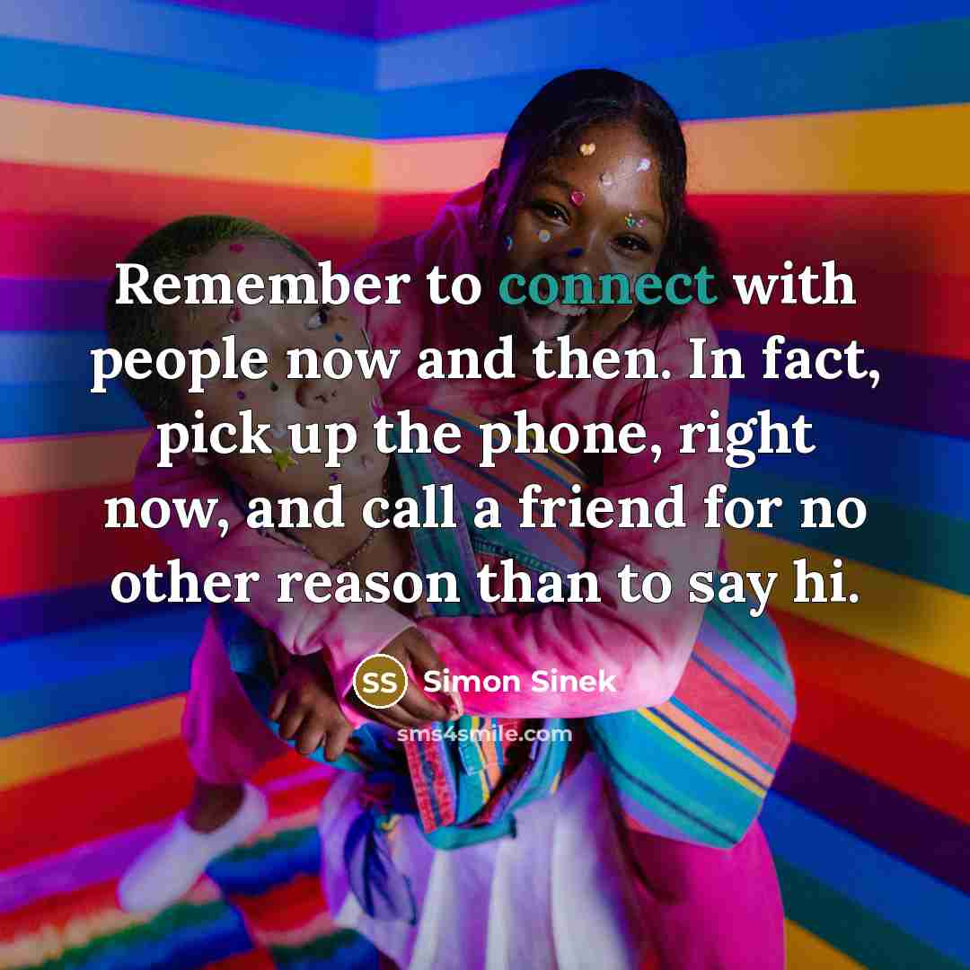 “Remember to connect with people now and then. In fact,…” quote by Simon Sinek