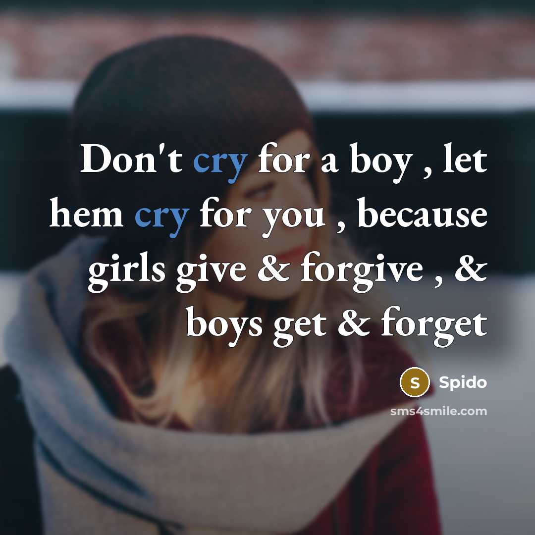 “Don't cry for a boy , let hem cry for…” quote by Spido