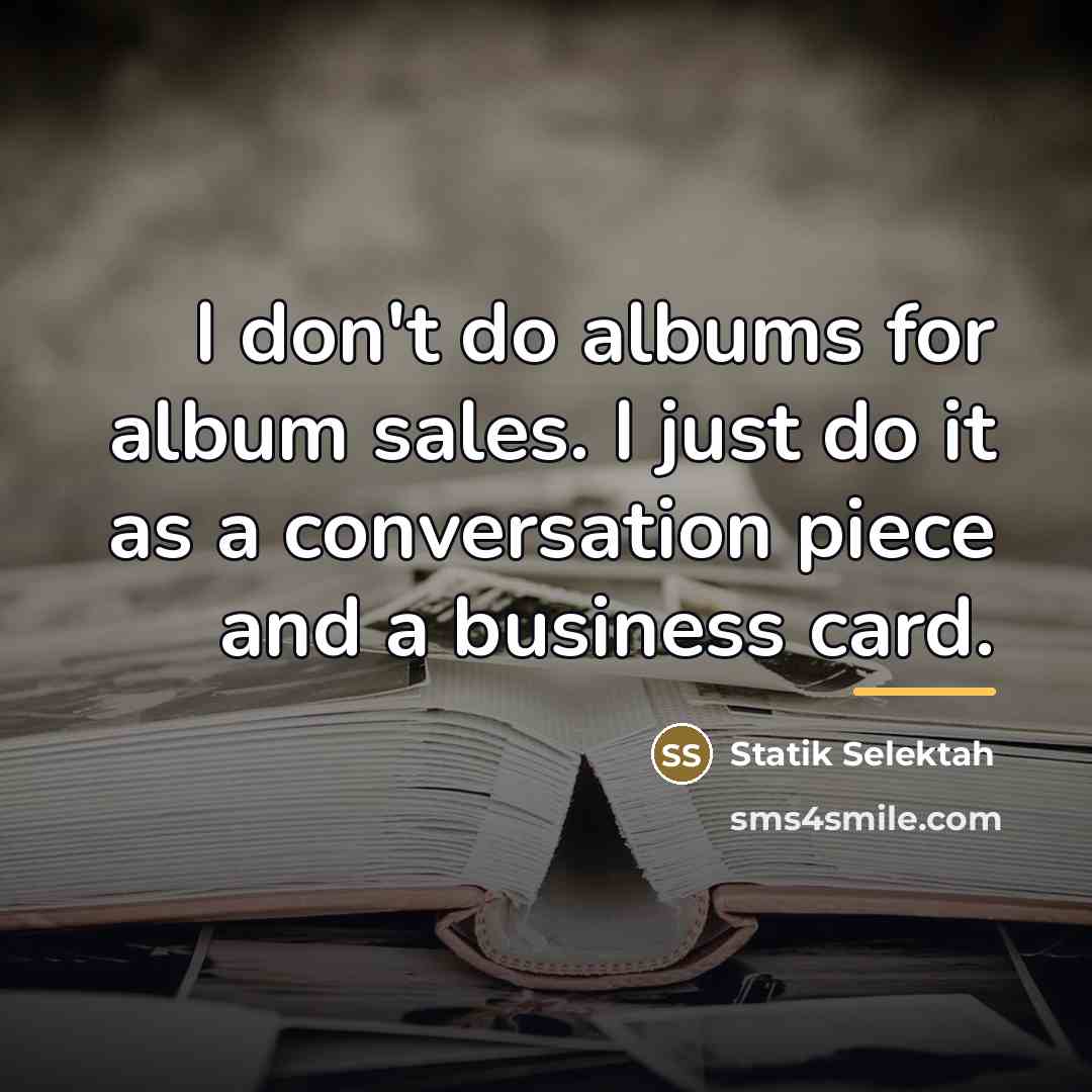 “I don't do albums for album sales. I just do…” quote by Statik Selektah
