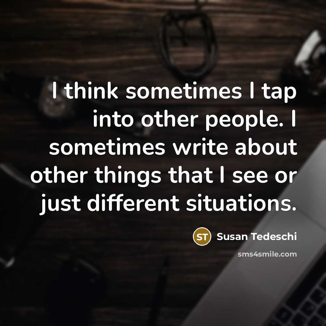 “I think sometimes I tap into other people. I sometimes…” quote by Susan Tedeschi