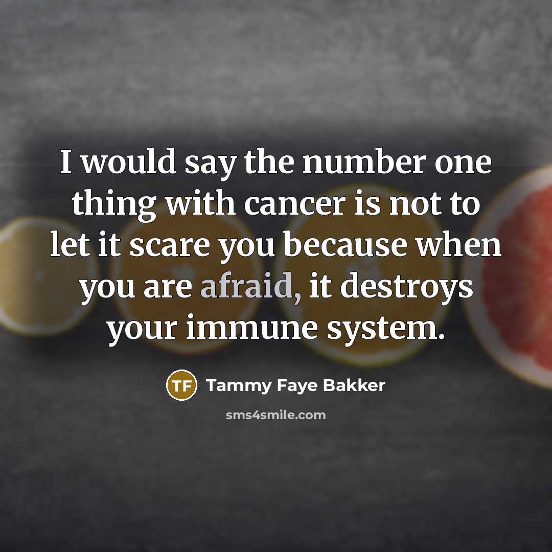 “I would say the number one thing with cancer is…” quote by Tammy Faye Bakker