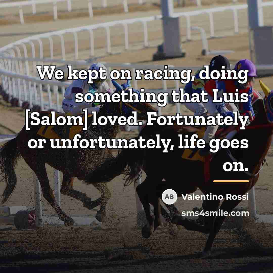 “We kept on racing, doing something that Luis [Salom] loved.…” quote by Valentino Rossi