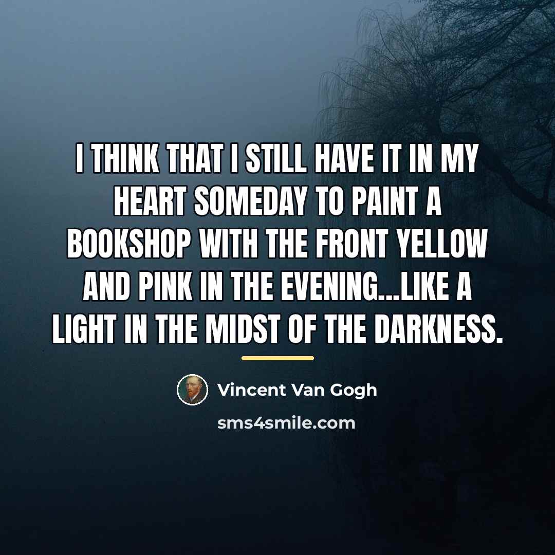 “I think that I still have it in my heart…” quote by Vincent Van Gogh