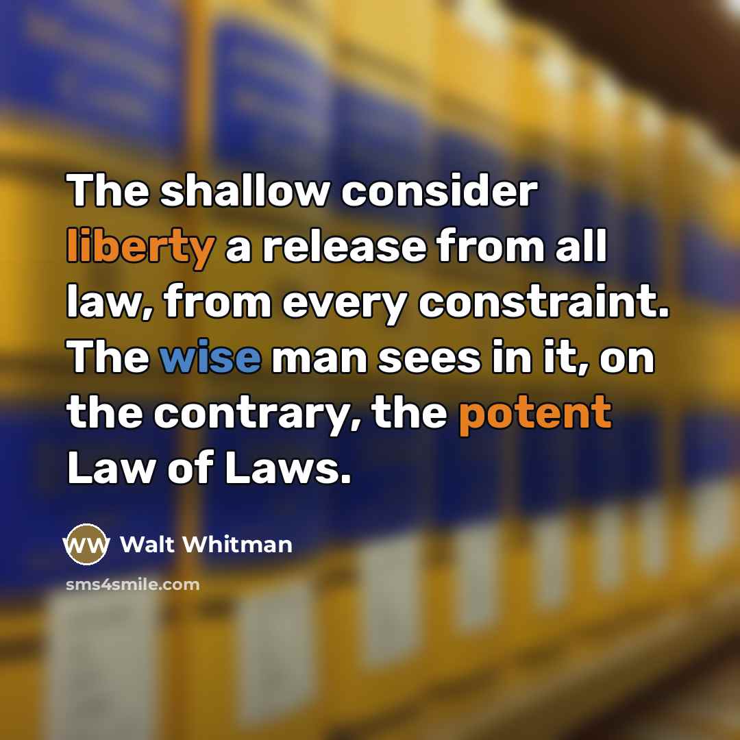 “The shallow consider liberty a release from all law, from…” quote by Walt Whitman